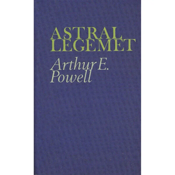 Powell, Arthur E. - Astrallegemet og astrale fænomener